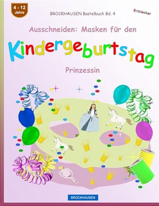 Brockhausen Bastelbuch Bd. 4 - Ausschneiden: Masken Für Den Kindergeburtstag: Prinzessin-..