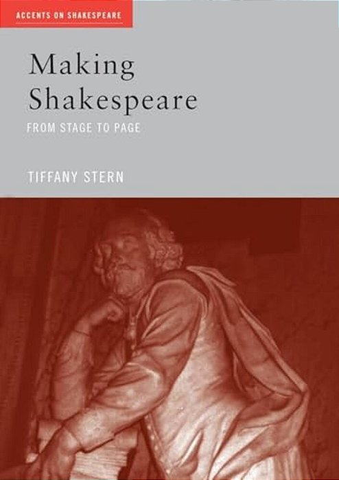 Making Shakespeare: From Stage To Page-..