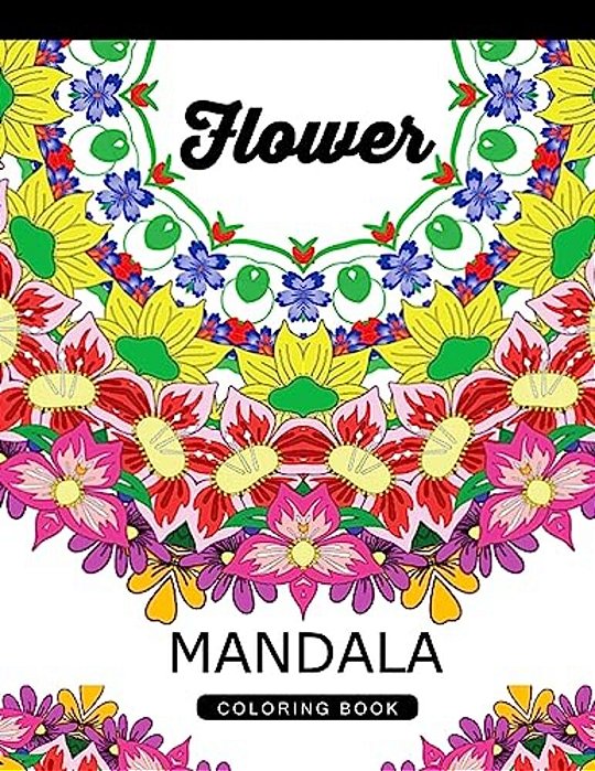 Flower Mandala Coloring Book: Adult Coloring Book (Art Book Series) Floral Mandala Coloring Book For Adults-..