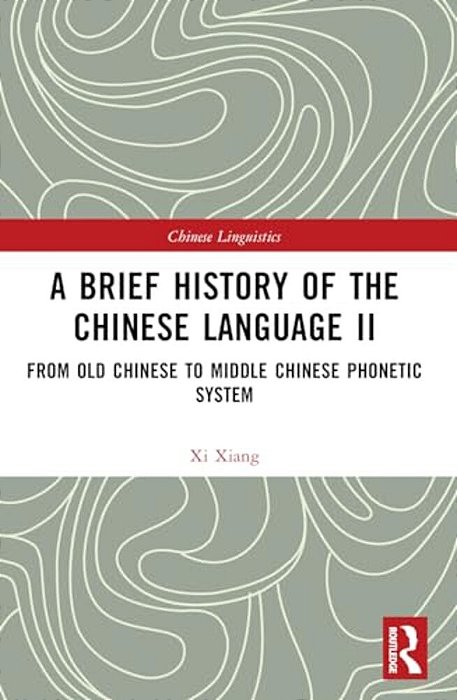A Brief History Of The Chinese Language II: From Old Chinese To Middle Chinese Phonetic System-..