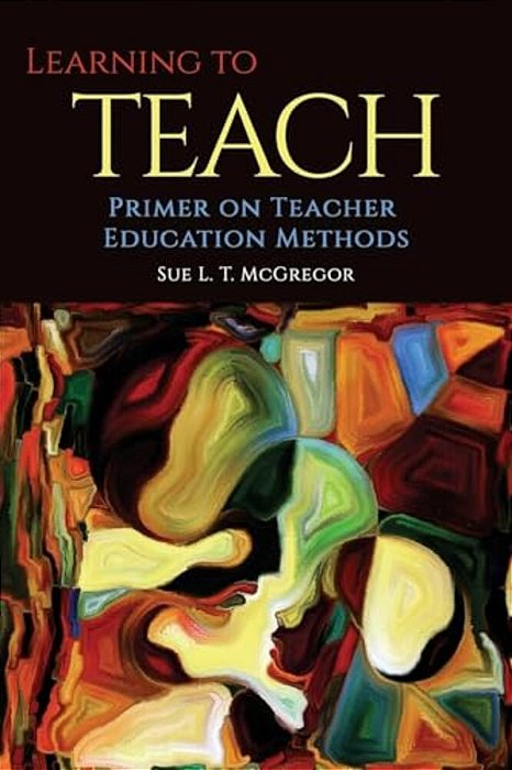 Learning To Teach: Primer On Teacher Education Methods-..