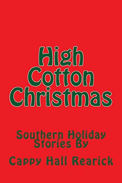 High Cotton Christmas: Southern Holiday Stories-..