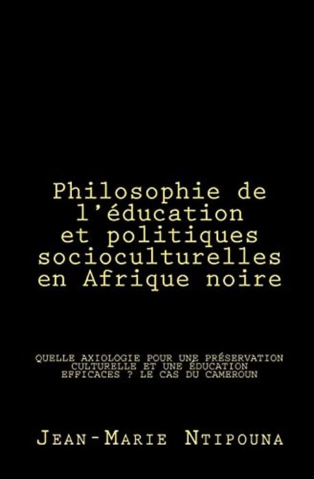 Philosophie De L'Éducation Et Politiques Socioculturelles En Afrique Noire-..
