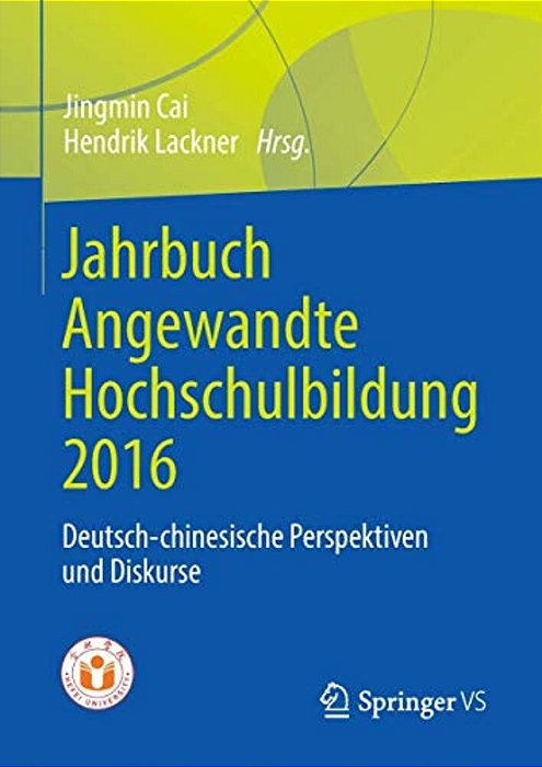 Jahrbuch Angewandte Hochschulbildung 2016: Deutsch-Chinesische Perspektiven Und Diskurse-..