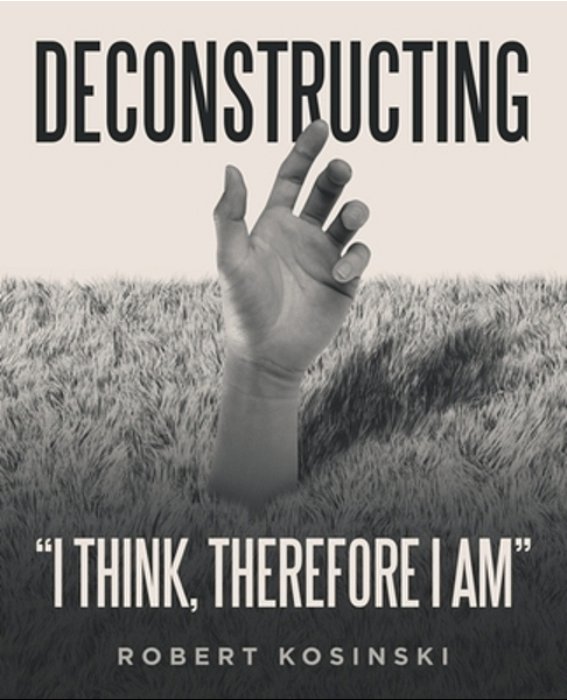 Deconstructing "I Think, Therefore I Am"-..