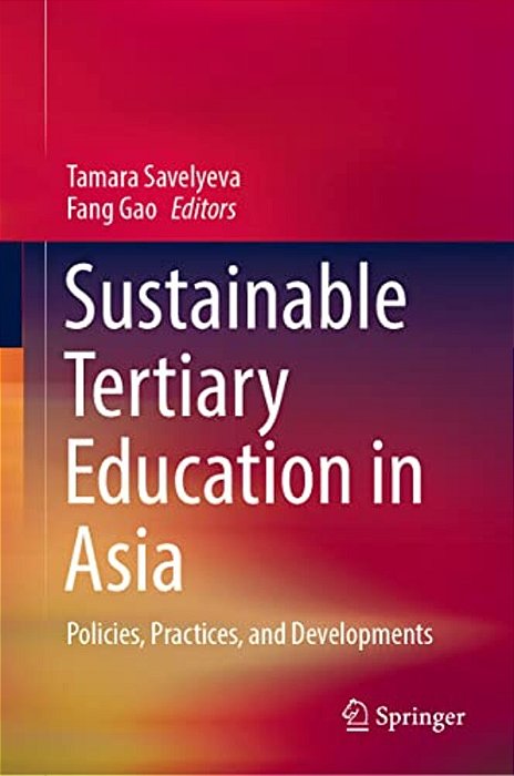 Sustainable Tertiary Education In Asia: Policies, Practices, And Developments-..