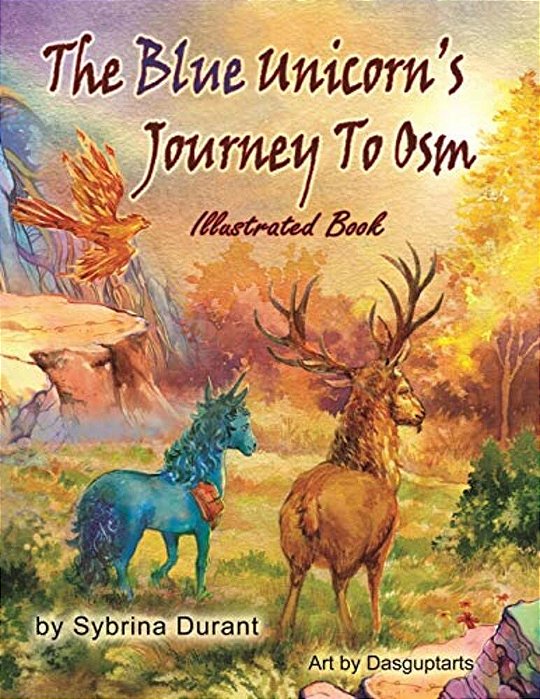 The Blue Unicorn's Journey To Osm: Illustrated Book-..