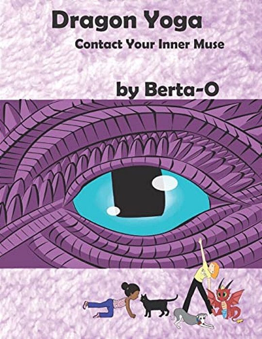 Dragon Yoga: Contact Your Inner Muse - A Children's Book-..