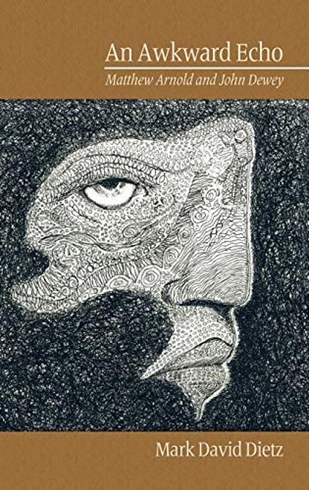 An Awkward Echo: Matthew Arnold And John Dewey-..