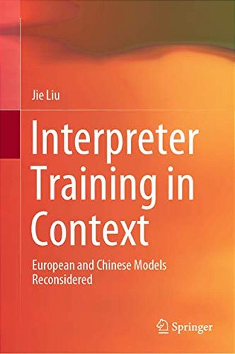 Interpreter Training In Context: European And Chinese Models Reconsidered-..