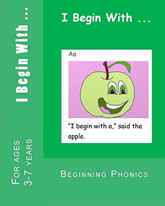 I Begin With...: A Phonics Alphabet Reading Book. -..