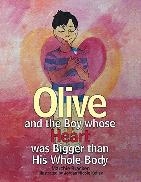 Olive And The Boy Whose Heart Was Bigger Than His Whole Body-..