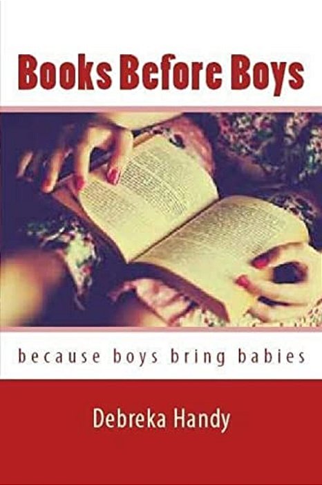 Books Before Boys: Because Boys Bring Babies-..