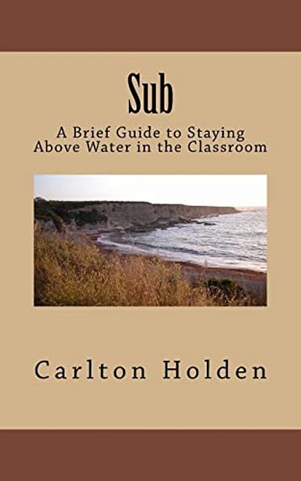 Sub: A Brief Guide To Staying Above Water In The Classroom-..