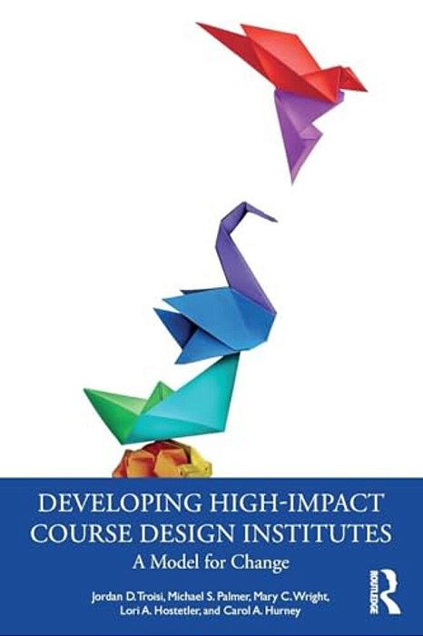 Developing High-Impact Course Design Institutes: A Model For Change-..