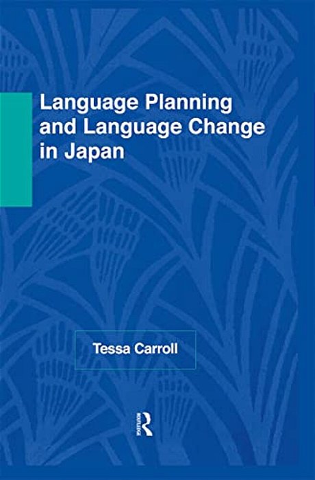 Language Planning And Language Change In Japan: East Asian Perspectives-..