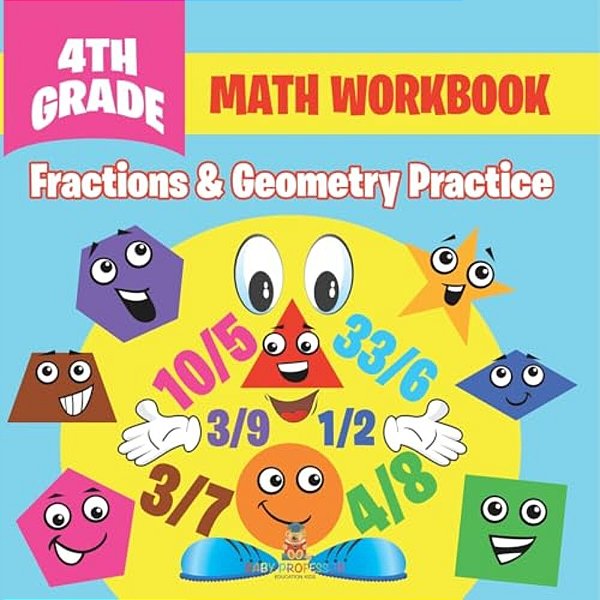 4Th Grade Math Workbook: Fractions & Geometry Practice-..