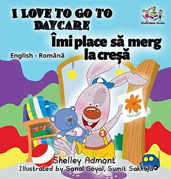 I Love To Go To Daycare (English Romanian Children's Book): Bilingual Romanian Book For Kids-..