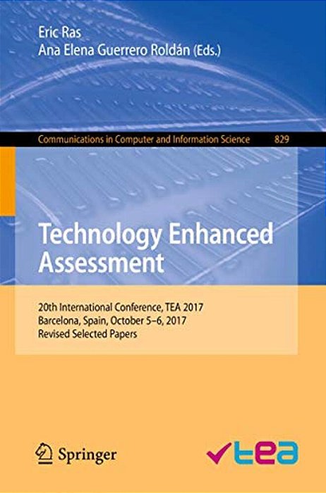 Technology Enhanced Assessment: 20Th International Conference, Tea 2017, Barcelona, Spain, October 5-6, 2017, Revised Selected Papers-..