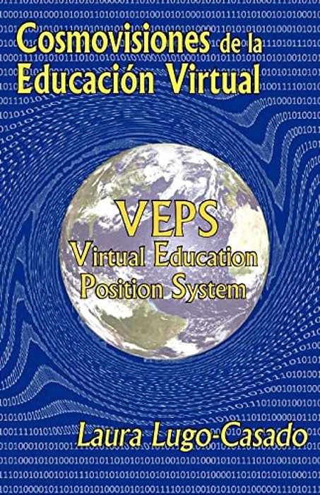 Cosmovisiones De La Educacion Virtual: Veps: Virtual Education Position System-..