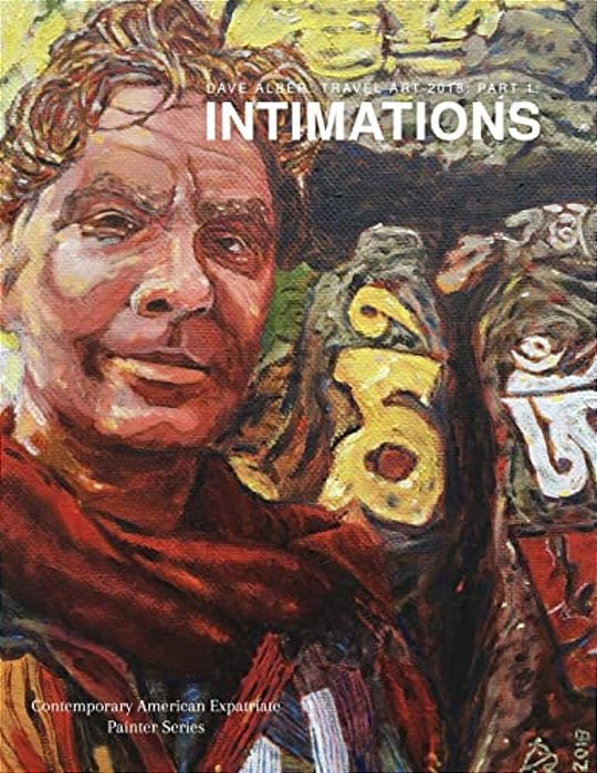 Dave Alber: Travel Art 2018: Part 1: Intimations-..