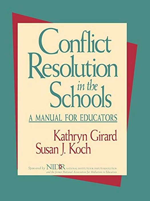 Conflict Resolution In The Schools: A Manual For Educators-..