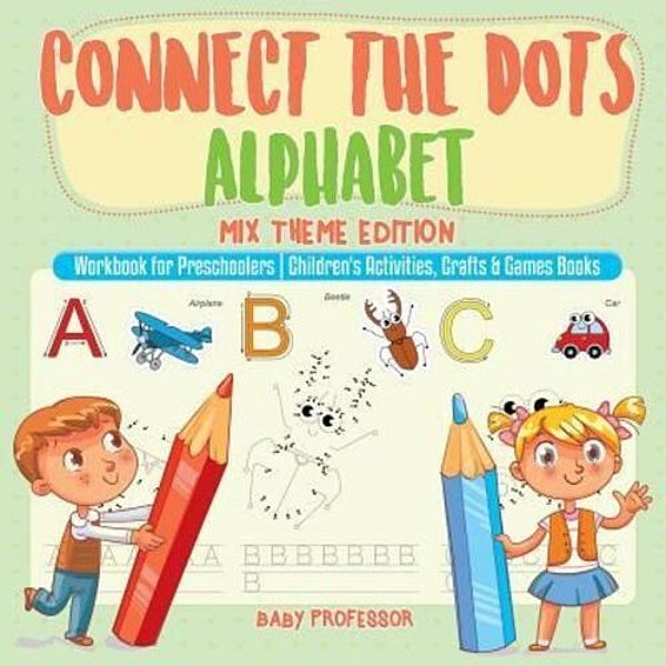 Connect The Dots Alphabet - MIX Theme Edition - Workbook For Preschoolers Children's Activities, Crafts & Games Books-..