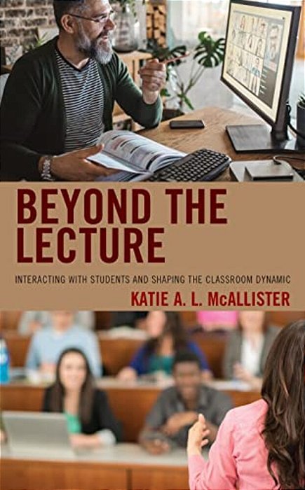 Beyond The Lecture: Interacting With Students And Shaping The Classroom Dynamic-..