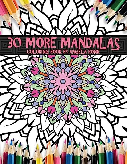 30 More Mandalas: Coloring Book By Angela Ronk-..