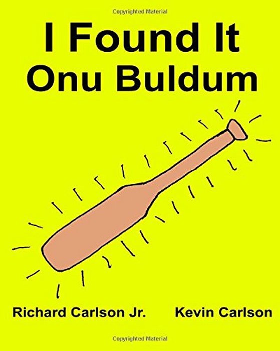 I Found It: Children's Picture Book English-Turkish (Bilingual Edition) (Www. Rich. Center)-..