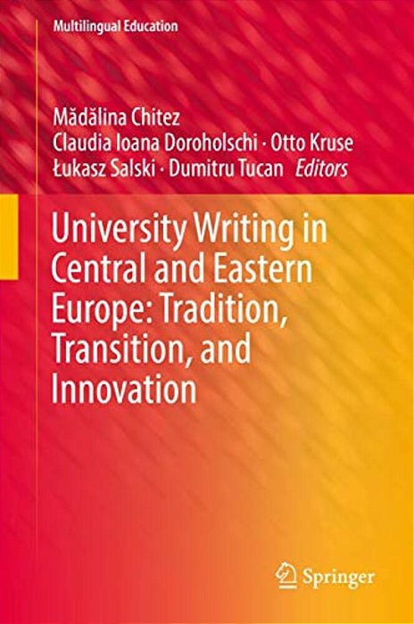 University Writing In Central And Eastern Europe: Tradition, Transition, And Innovation-..