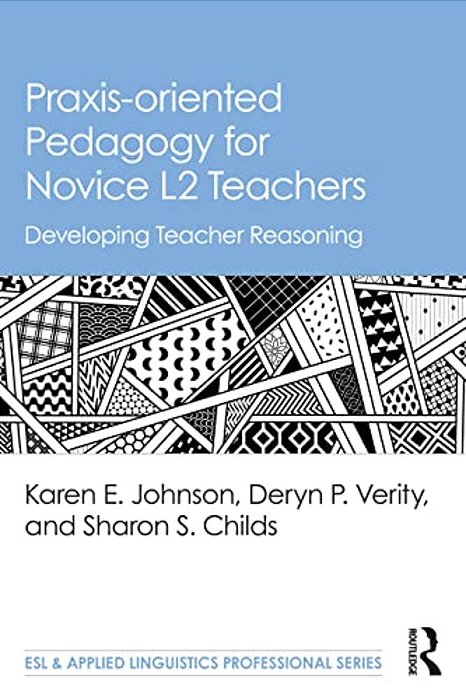 Praxis-Oriented Pedagogy For Novice L2 Teachers: Developing Teacher Reasoning-..