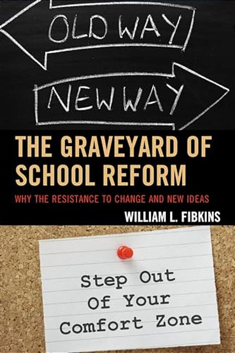 Graveyard Of School Reform: Why The Resistance To Change And New Ideas-..