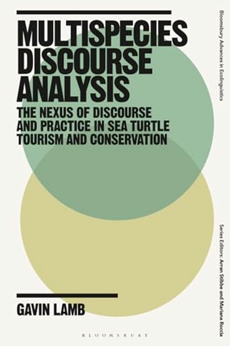 Multispecies Discourse Analysis: The Nexus Of Discourse And Practice In Sea Turtle Tourism And Conservation-..