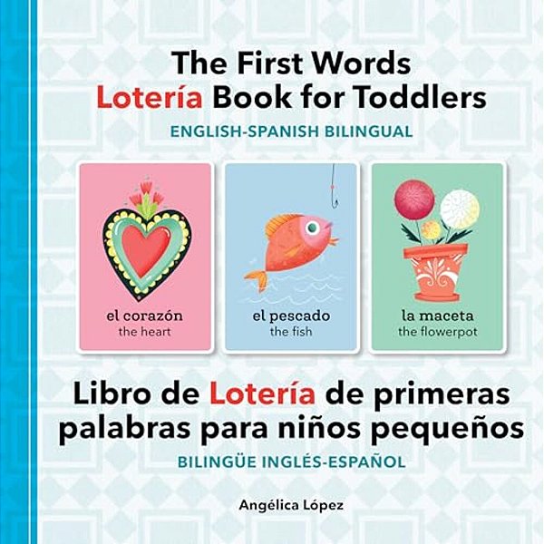 The First Words Lotería Book For Toddlers English-Spanish Bilingual: Libro De Lotería De Primeras Palabras Para Niños Pequeños Bilingüe Inglés-Español-..