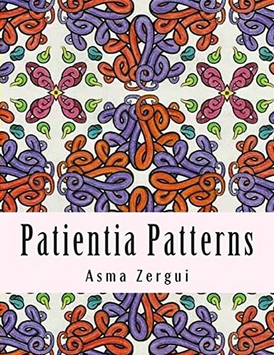 Patientia Patterns: Adult Coloring Book-..