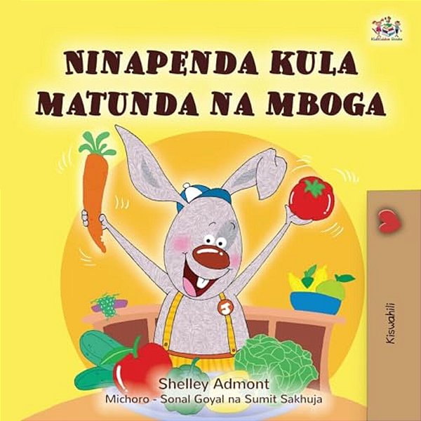 I Love To Eat Fruits And Vegetables (Swahili Book For Kids)-..