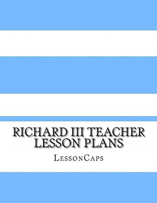 Richard III Teacher Lesson Plans-..