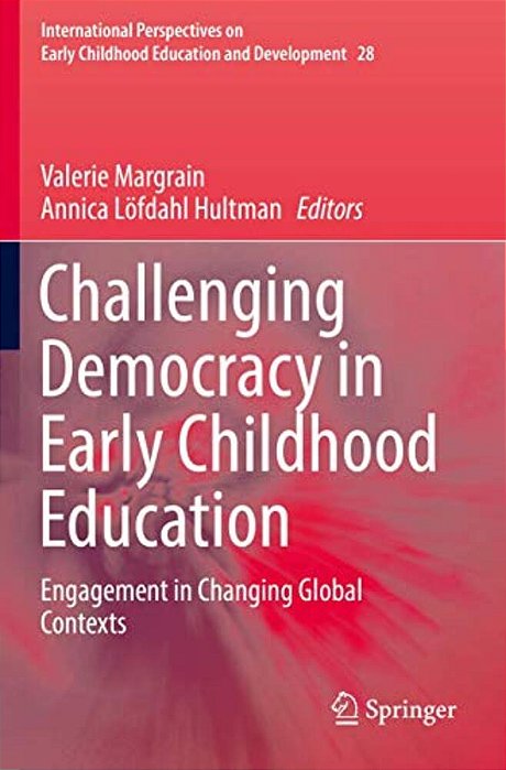 Challenging Democracy In Early Childhood Education: Engagement In Changing Global Contexts-..