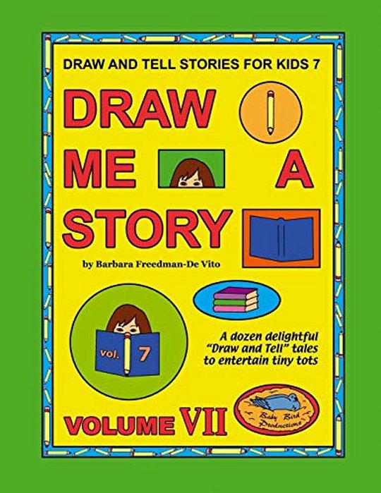 Draw And Tell Stories For Kids 7: Draw Me A Story Volume VII-..