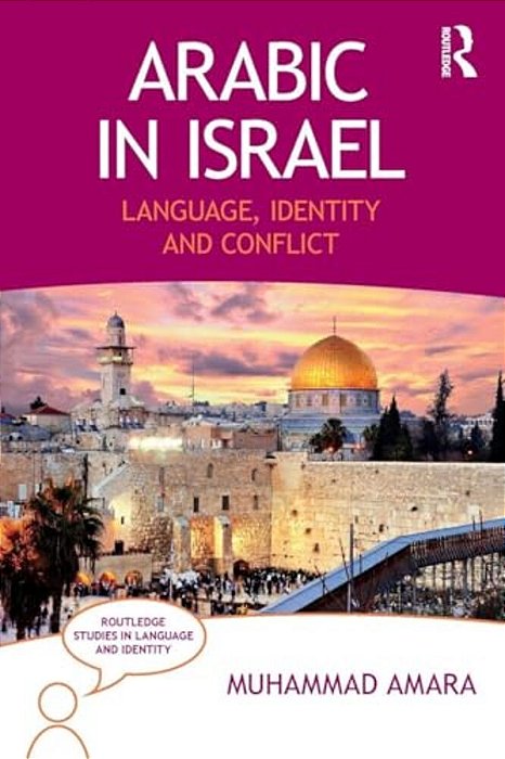 Arabic In Israel: Language, Identity And Conflict-..