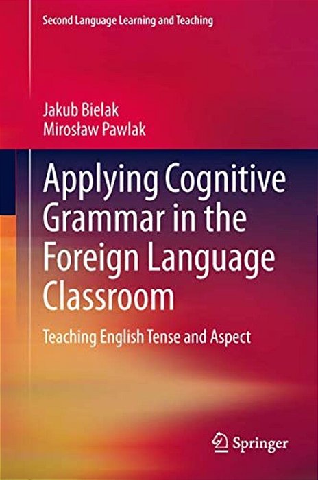 Applying Cognitive Grammar In The Foreign Language Classroom: Teaching English Tense And Aspect-..