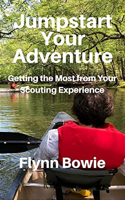 Jumpstart Your Adventure: Getting The Most From Your Scouting Experience-..