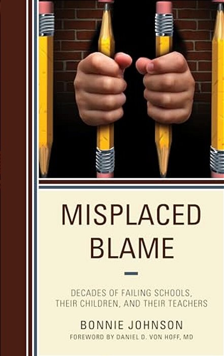 Misplaced Blame: Decades Of Failing Schools, Their Children, And Their Teachers-..