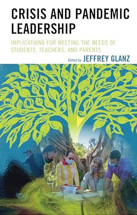 Crisis And Pandemic Leadership: Implications For Meeting The Needs Of Students, Teachers, And Parents-..