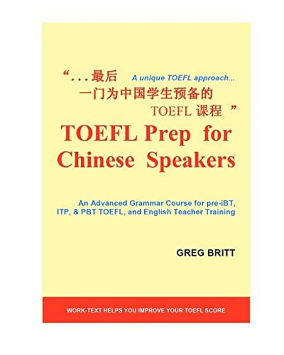 TOEFL Prep For Chinese Speakers: An Advanced Grammar Course For Pre-Ibt, Itp, & Pbt TOEFL, And English Teacher Training-..