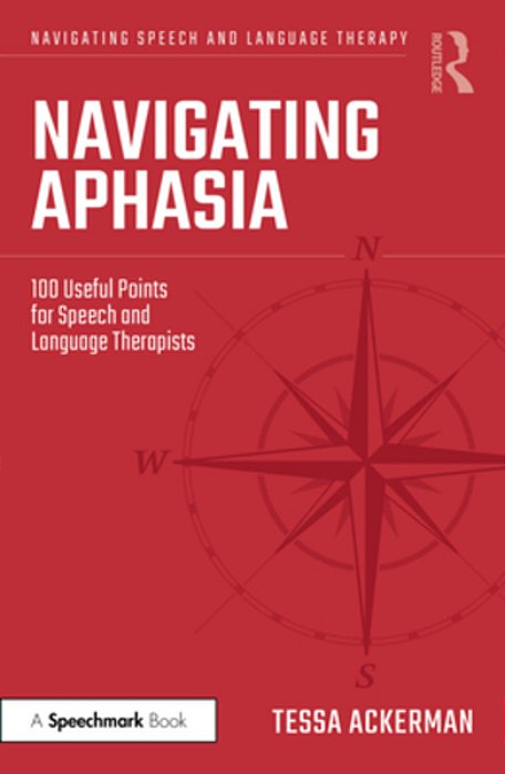 Navigating Aphasia: 100 Useful Points For Speech And Language Therapists-..