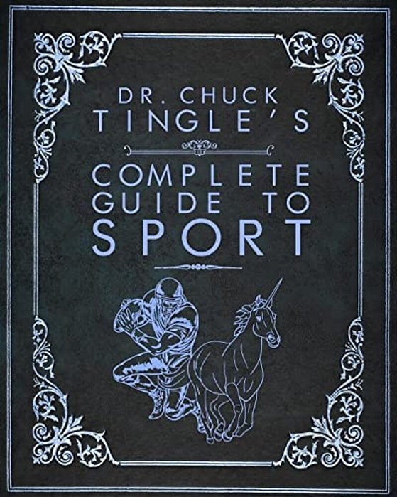 Dr. Chuck Tingle's Complete Guide To Sport-..