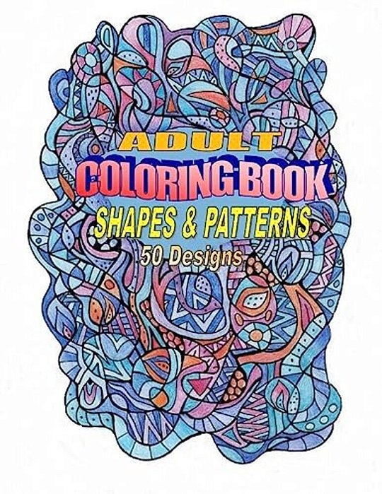 Adult Coloring Book: Hand-Drawn Shapes And Patterns-..