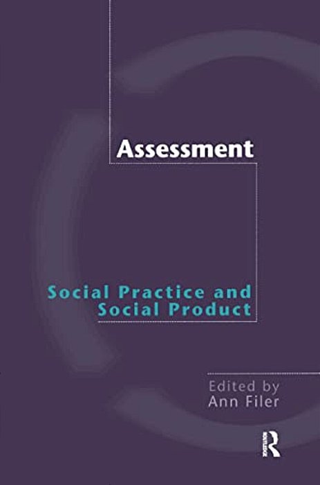 Assessment: Social Practice And Social Product-..